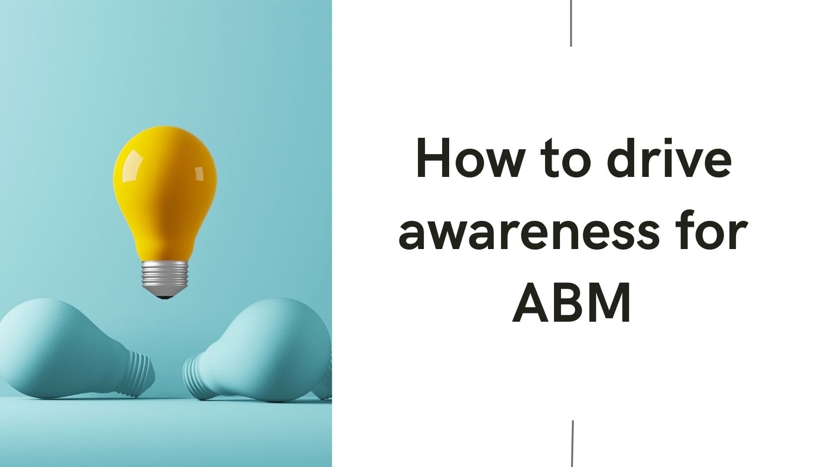 How to drive awareness to your ABM audience